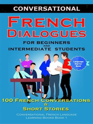 cover image of Conversational French Dialogues for Beginners and Intermediate Students
